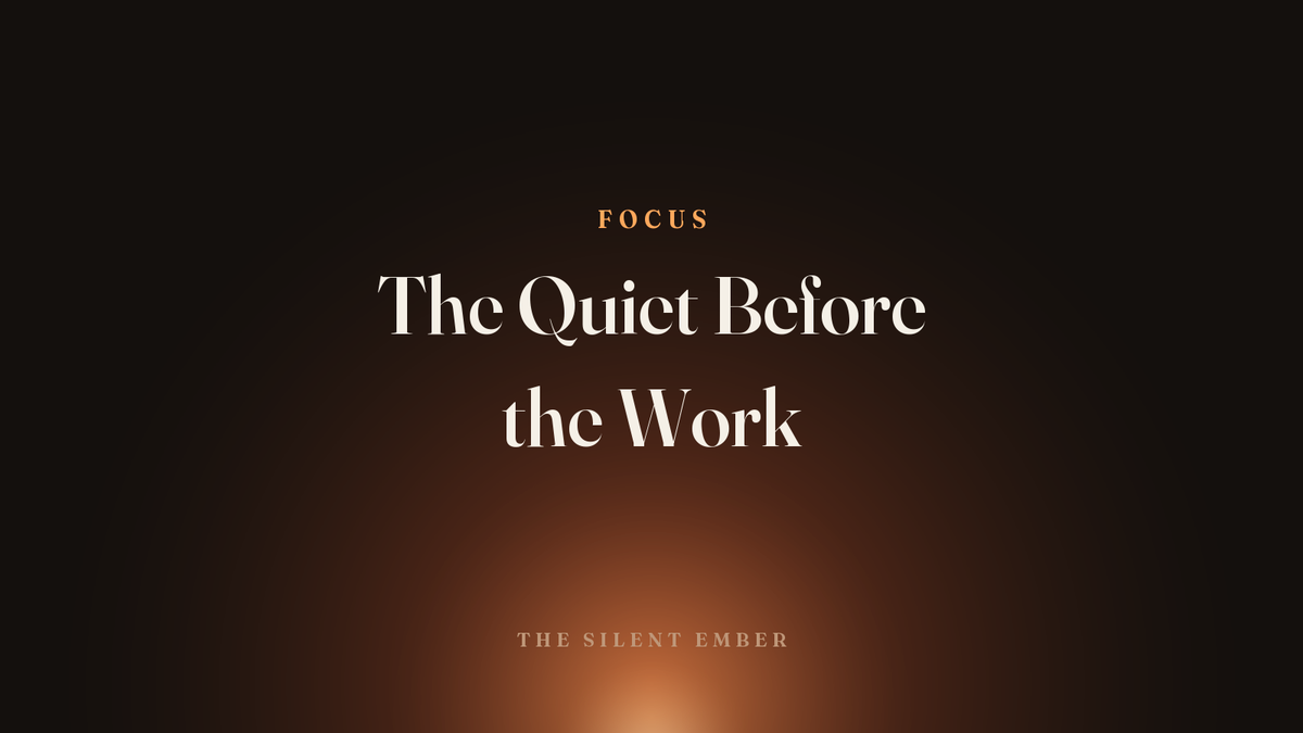 The Quiet Before the Work — The Silent Ember