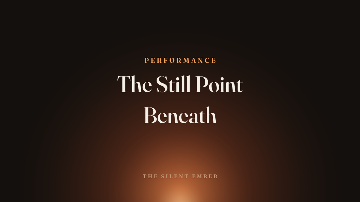 The Still Point Beneath — The Silent Ember