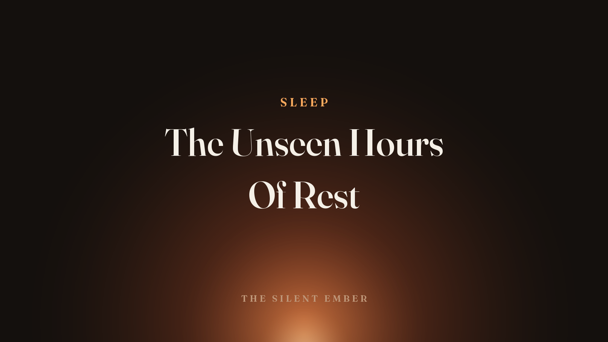 The Unseen Hours Of Rest — The Silent Ember