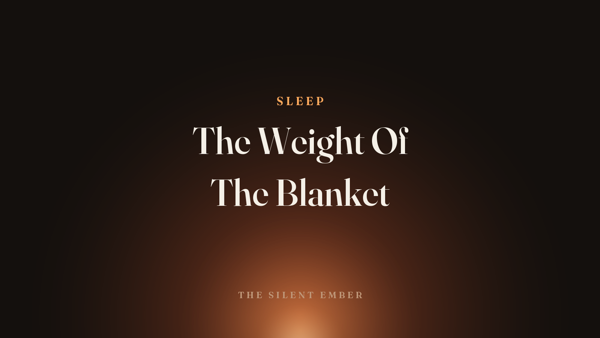 The Weight Of The Blanket — The Silent Ember