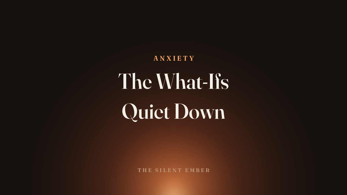 The What-Ifs Quiet Down — The Silent Ember