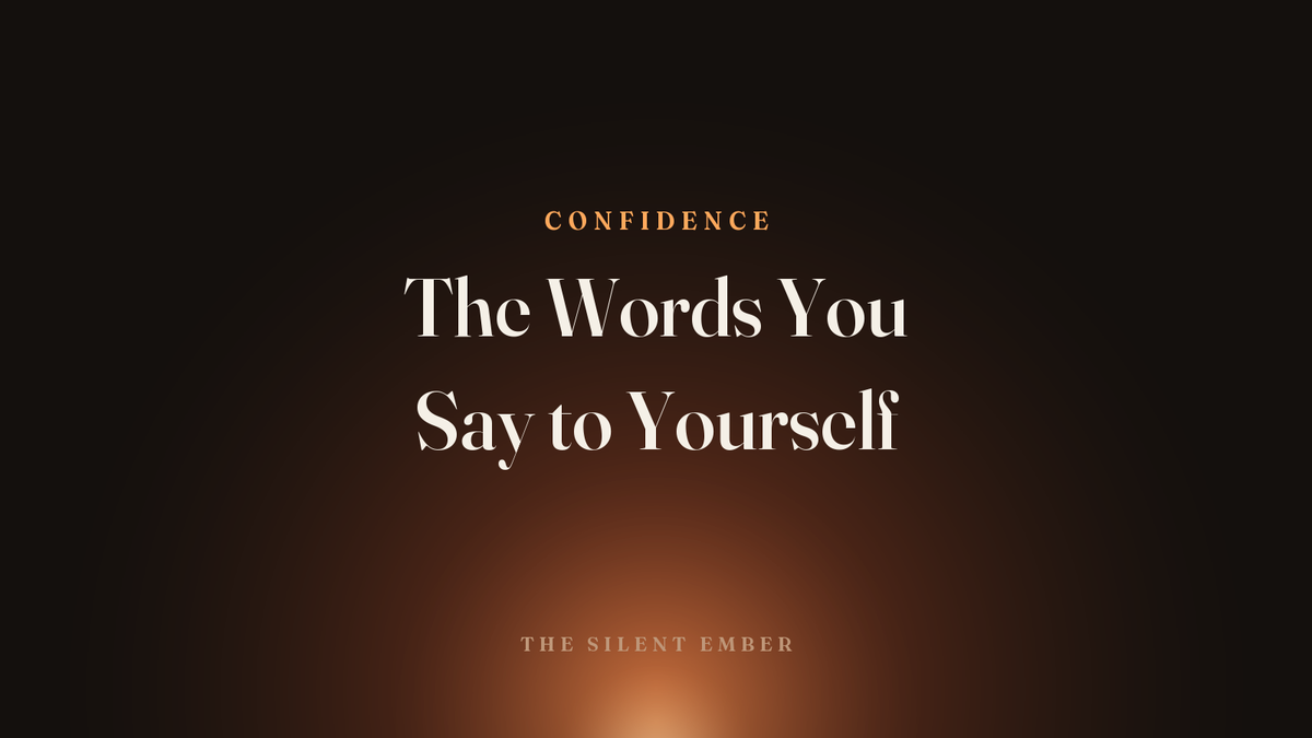 The Words You Say to Yourself — The Silent Ember