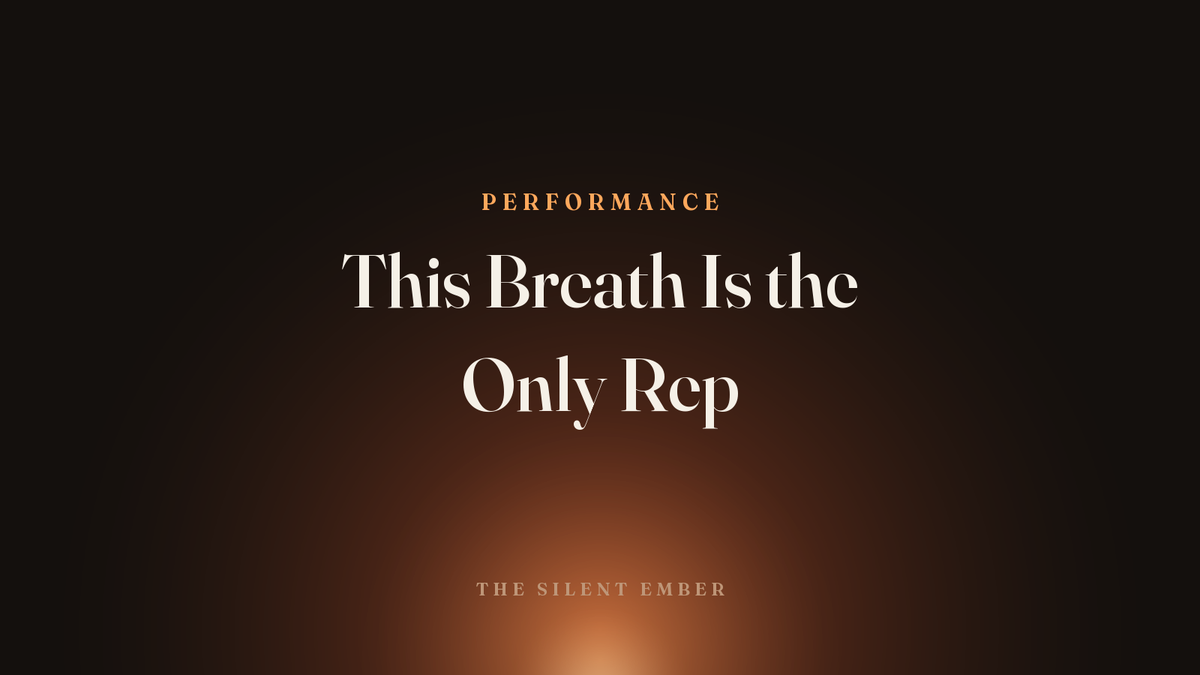 This Breath Is the Only Rep — The Silent Ember