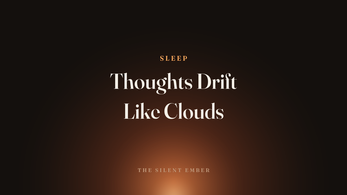 Thoughts Drift Like Clouds — The Silent Ember