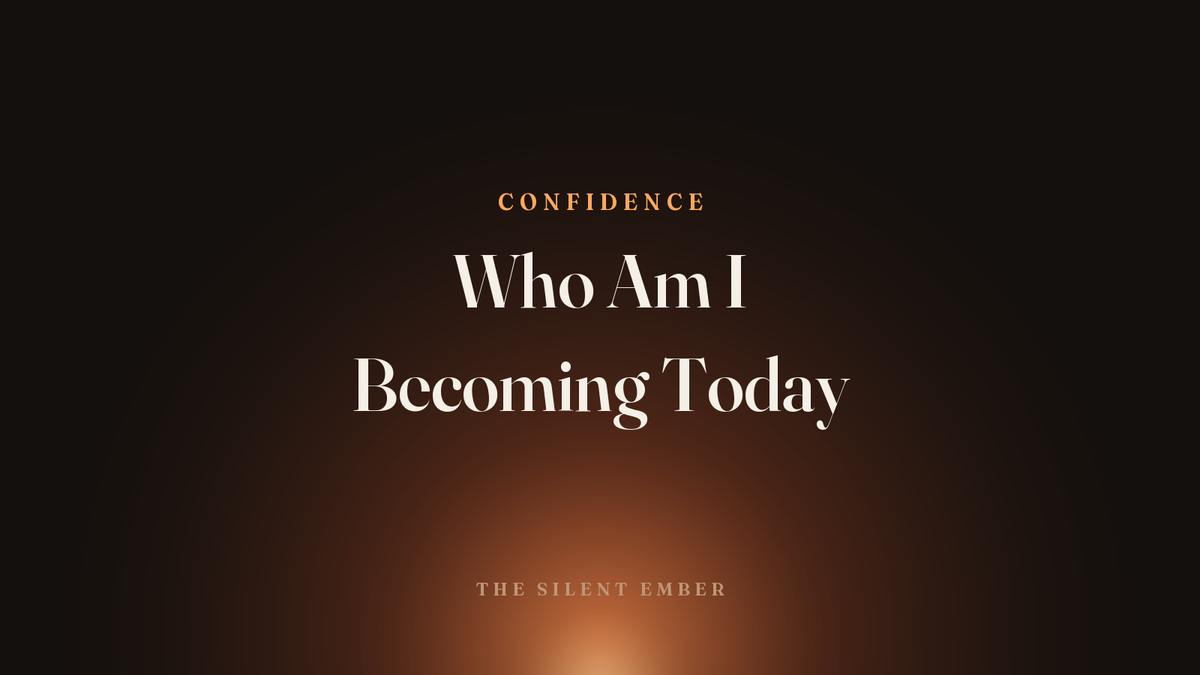 Who Am I Becoming Today — The Silent Ember