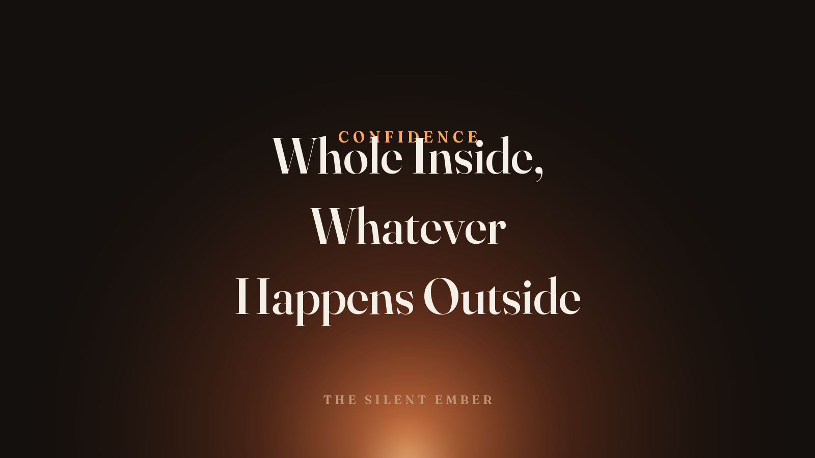 Whole Inside, Whatever Happens Outside — The Silent Ember