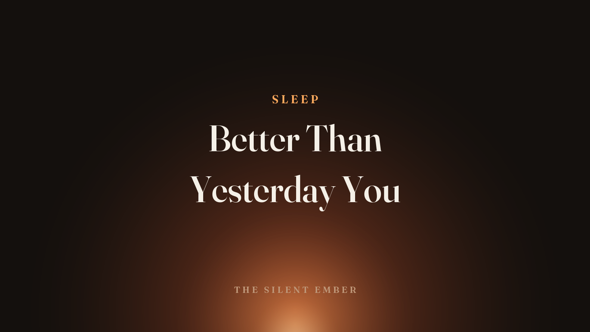 Better Than Yesterday You — The Silent Ember