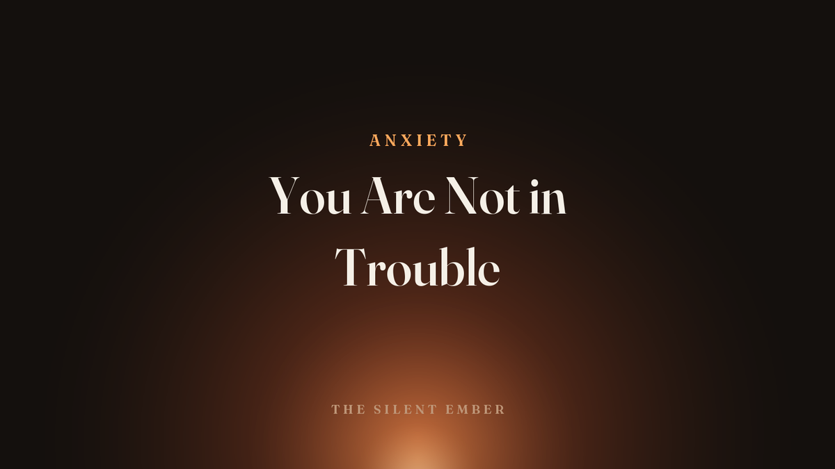 You Are Not in Trouble — The Silent Ember
