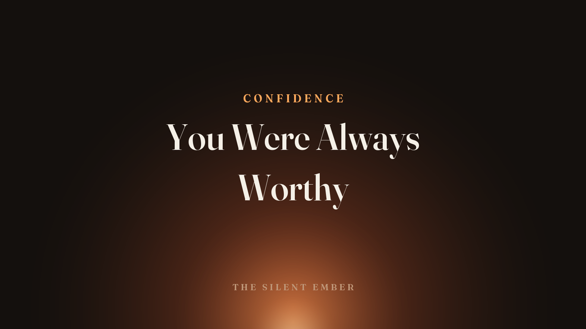 You Were Always Worthy — The Silent Ember