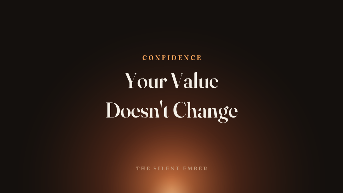 Your Value Doesn't Change — The Silent Ember