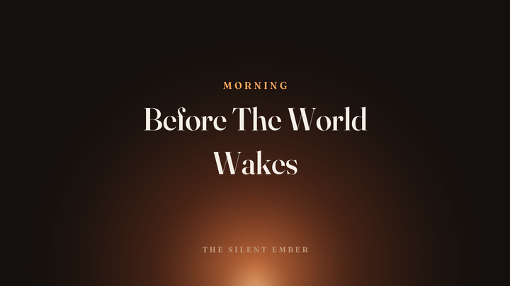 Before The World Wakes — The Silent Ember