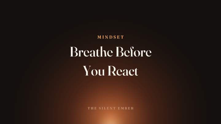 Breathe Before You React — The Silent Ember