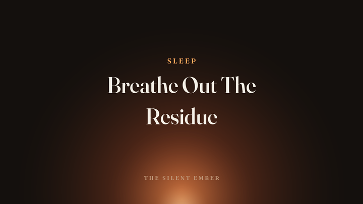 Breathe Out The Residue — The Silent Ember