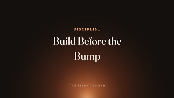 Build Before the Bump — The Silent Ember