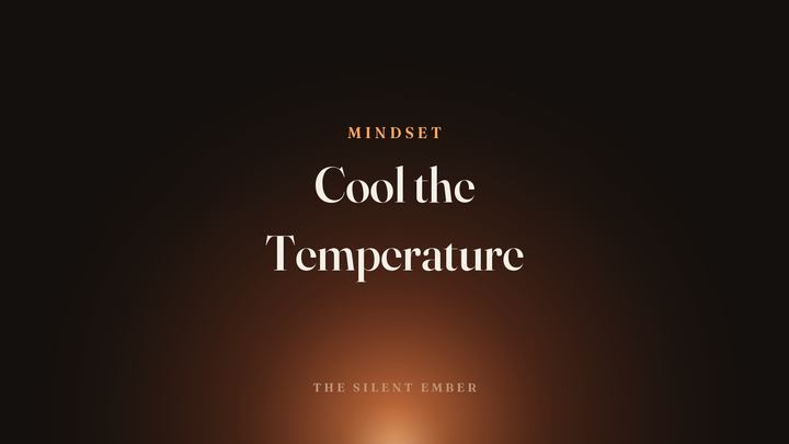 Cool the Temperature — The Silent Ember