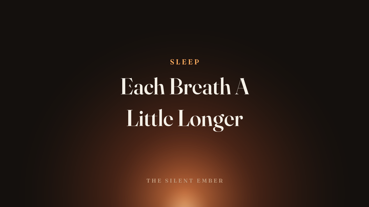 Each Breath A Little Longer — The Silent Ember