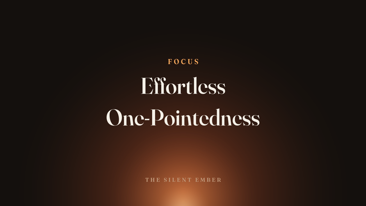 Effortless One-Pointedness — The Silent Ember