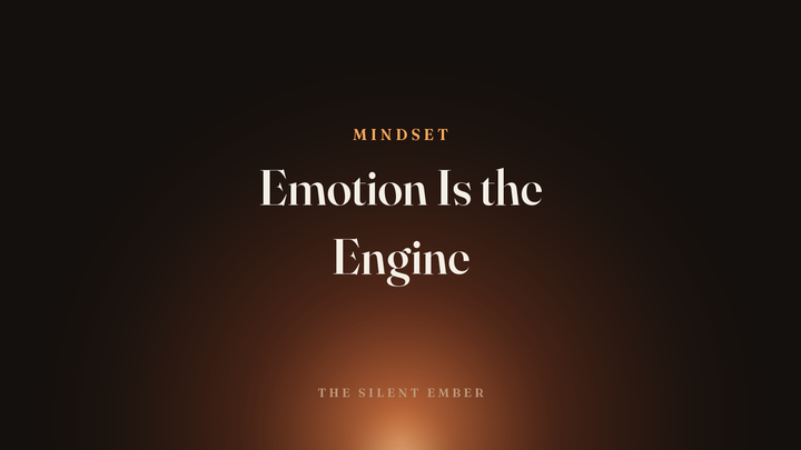 Emotion Is the Engine — The Silent Ember