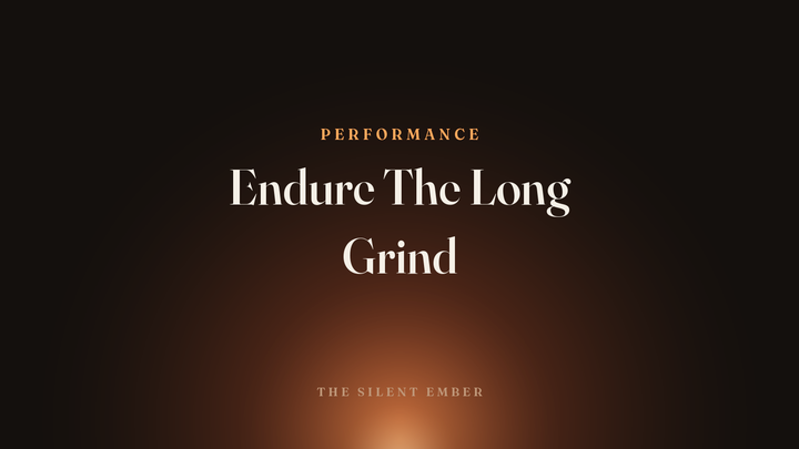 Endure The Long Grind — The Silent Ember