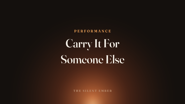 Carry It For Someone Else — The Silent Ember