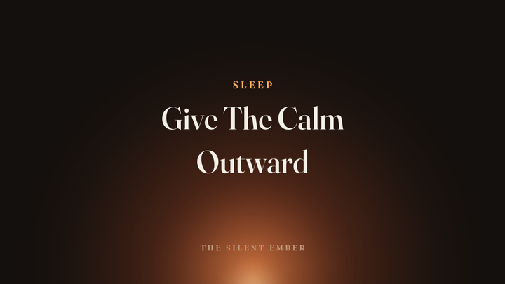 Give The Calm Outward — The Silent Ember