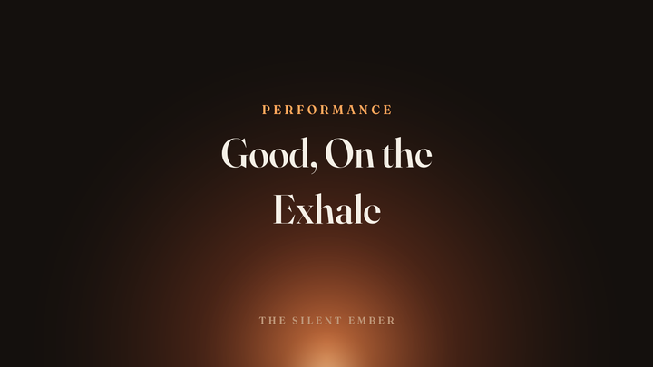 Good, On the Exhale — The Silent Ember
