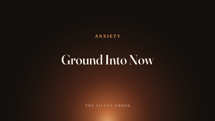Ground Into Now — The Silent Ember