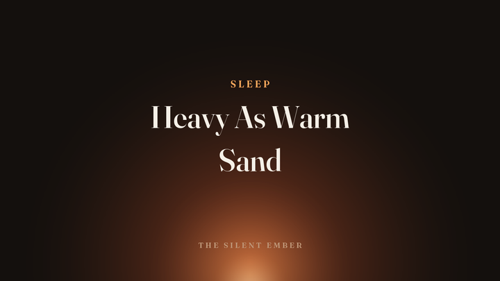 Heavy As Warm Sand — The Silent Ember