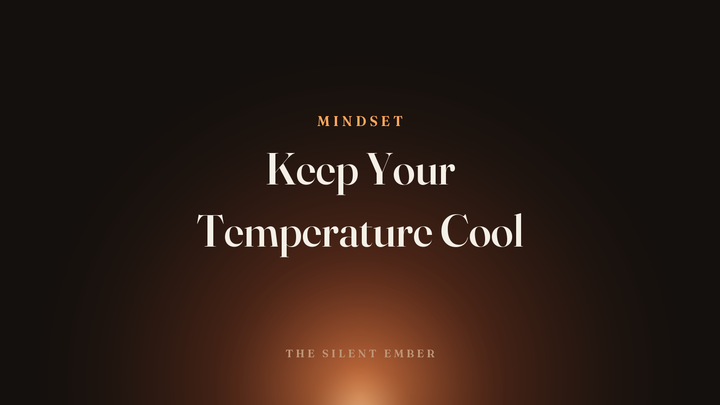 Keep Your Temperature Cool — The Silent Ember