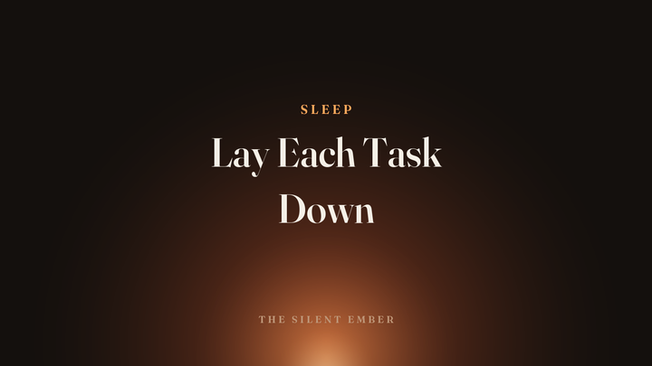 Lay Each Task Down — The Silent Ember