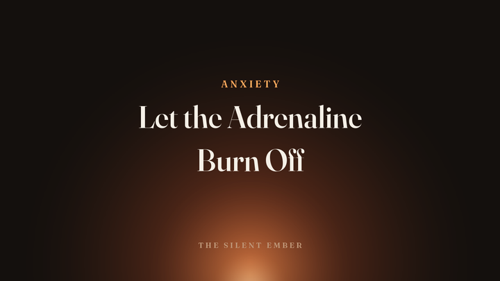 Let the Adrenaline Burn Off — The Silent Ember
