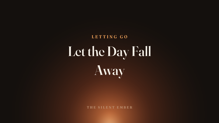 Let the Day Fall Away — The Silent Ember