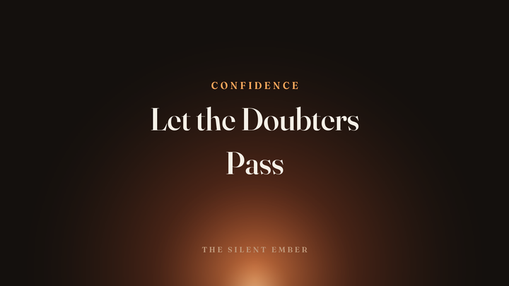 Let the Doubters Pass — The Silent Ember