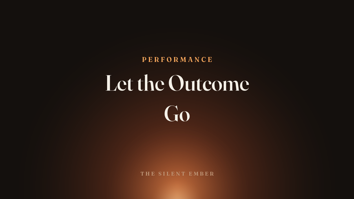 Let the Outcome Go — The Silent Ember