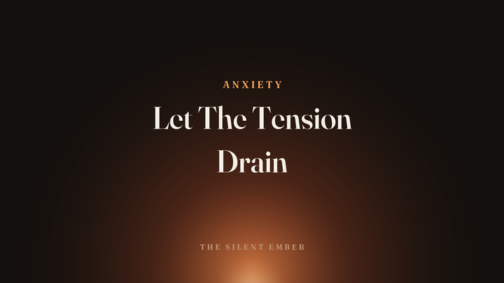 Let The Tension Drain — The Silent Ember