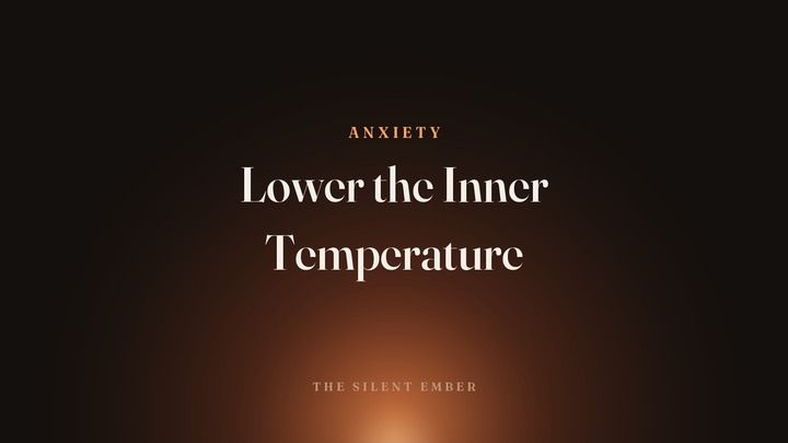 Lower the Inner Temperature — The Silent Ember