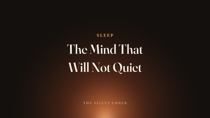 The Mind That Will Not Quiet — The Silent Ember