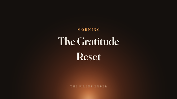 The Gratitude Reset — The Silent Ember
