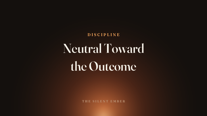 Neutral Toward the Outcome — The Silent Ember