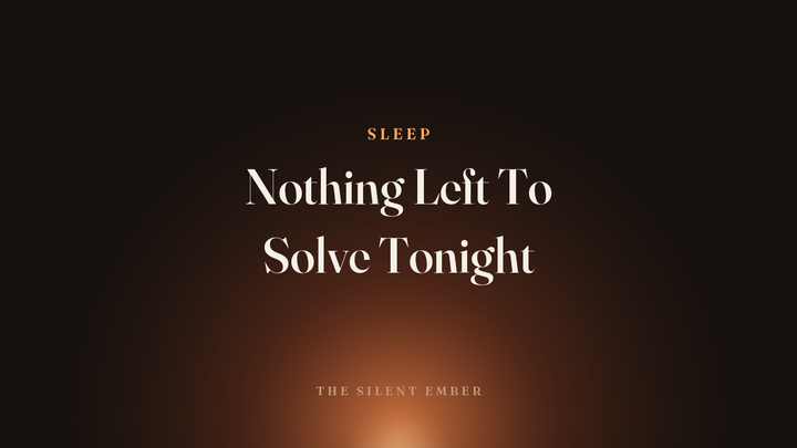 Nothing Left To Solve Tonight — The Silent Ember