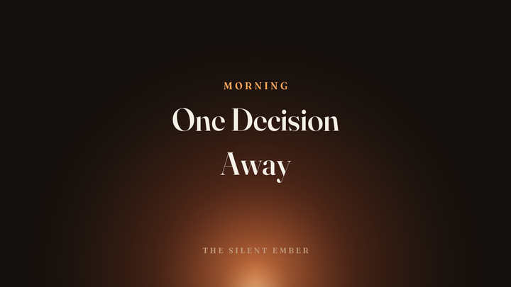One Decision Away — The Silent Ember