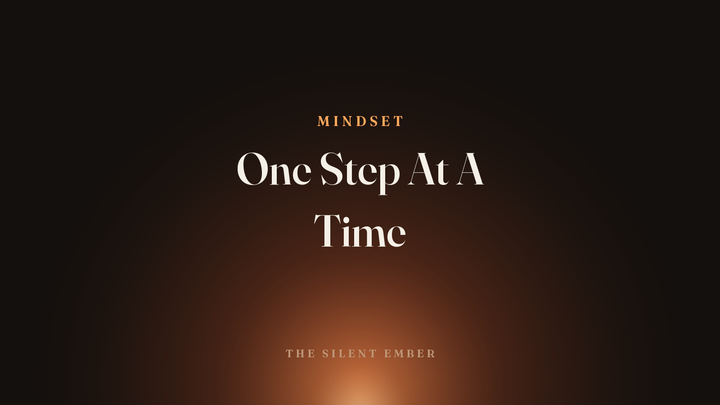 One Step At A Time — The Silent Ember
