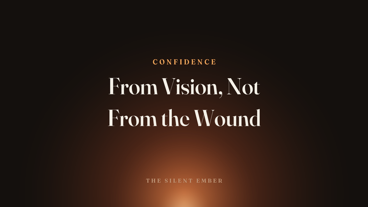 From Vision, Not From the Wound — The Silent Ember