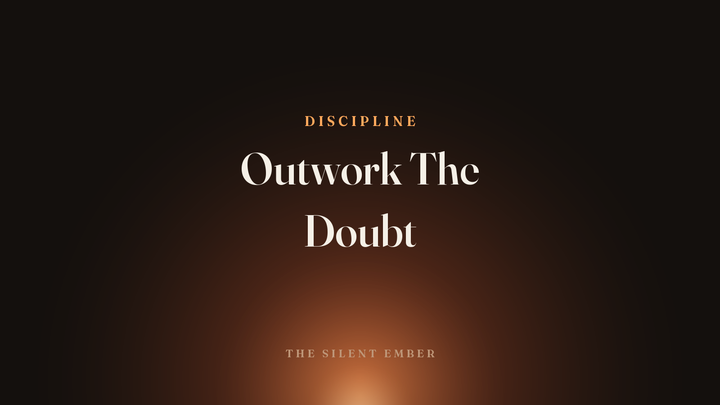 Outwork The Doubt — The Silent Ember