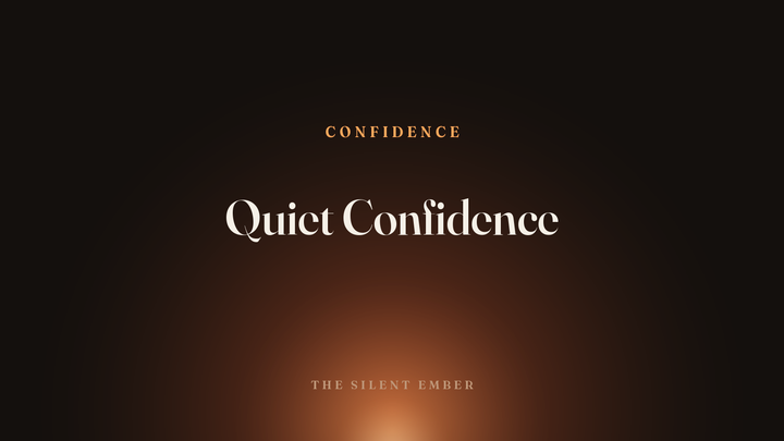 Quiet Confidence — The Silent Ember