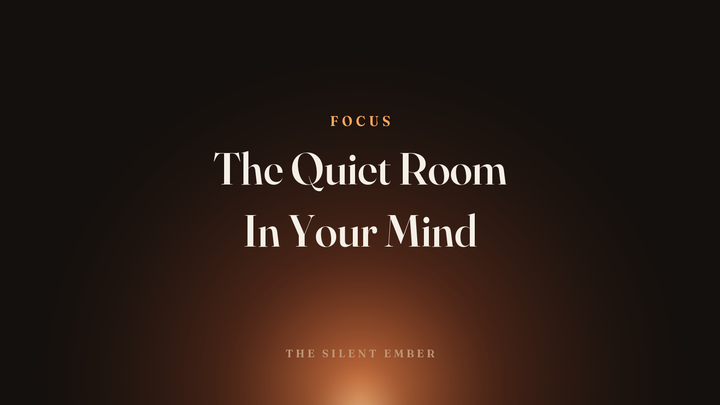 The Quiet Room In Your Mind — The Silent Ember