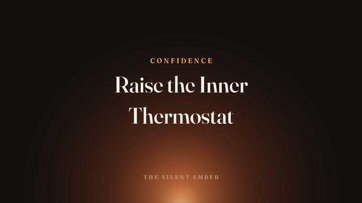 Raise the Inner Thermostat — The Silent Ember