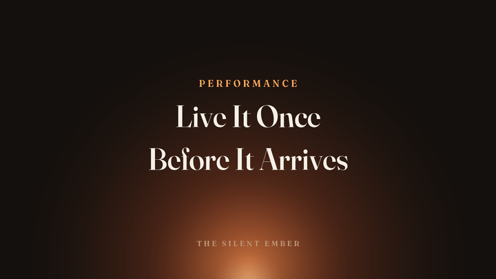 Live It Once Before It Arrives — The Silent Ember