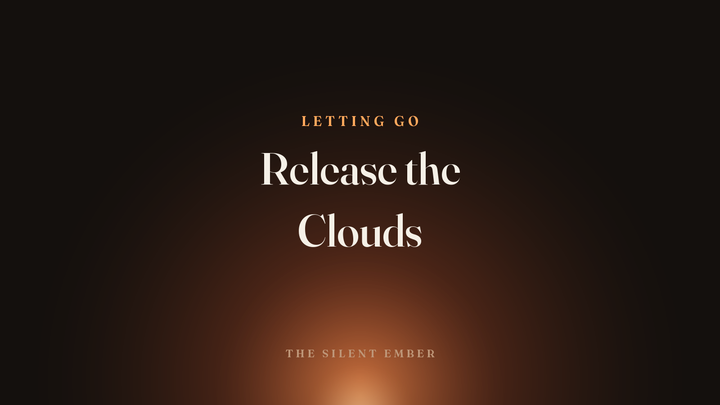 Release the Clouds — The Silent Ember