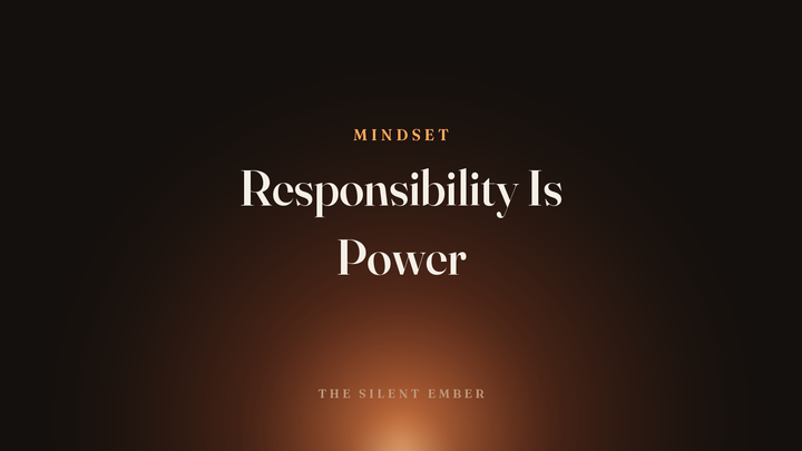 Responsibility Is Power — The Silent Ember